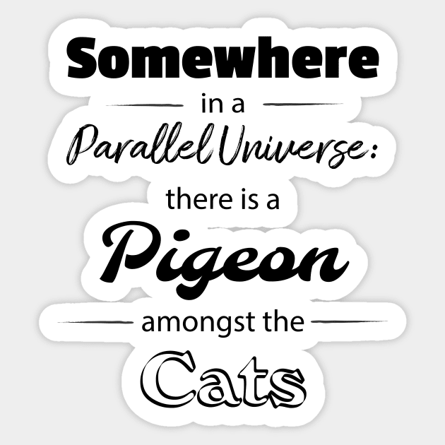 somewhere in a Parallel Universe Sticker by bluehair